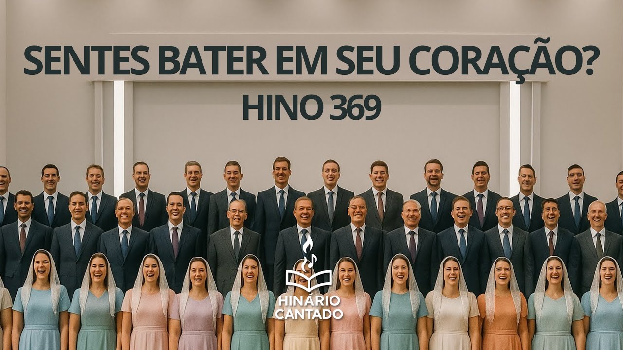 Hino 369 – Sentes Bater em Seu Coração? | Hinário Cantado 
