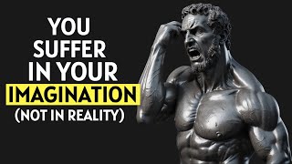Imagination vs Reality : The Illusion of Suffering I Stoicism