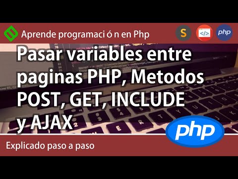 Pasar variables entre páginas PHP, Métodos POST, GET, INCLUDE y AJAX