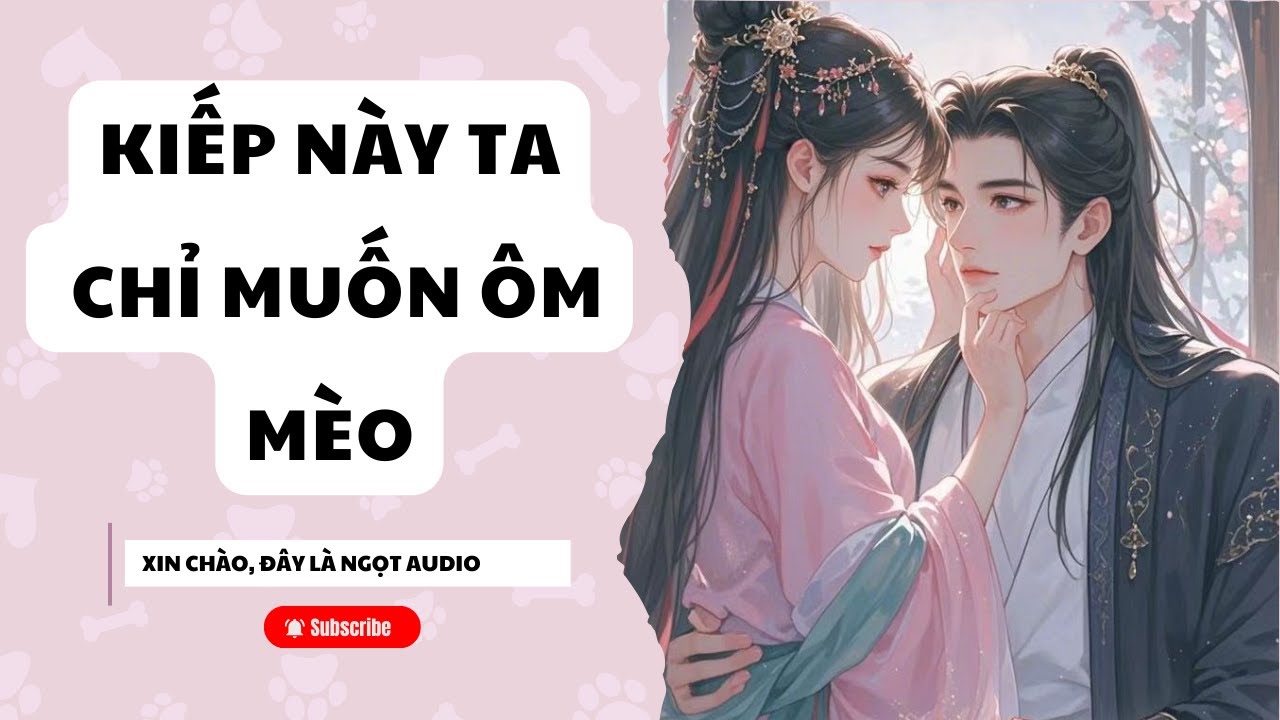 [TRUYỆN AUDIO] KIẾP NÀY CHỈ MUỐN ÔM MÈO (FULL)|| Ngọt audio