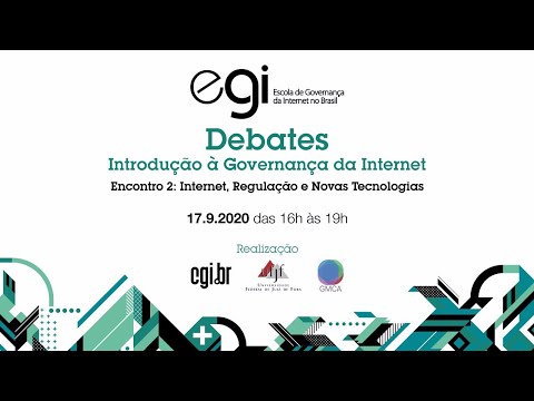 [Debate EGI] Introd. à Governança da Internet - Encontro 2: Internet, Regulação e Novas Tecnologias