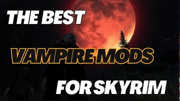 The BEST Vampire Mods For Skyrim | PS4/5