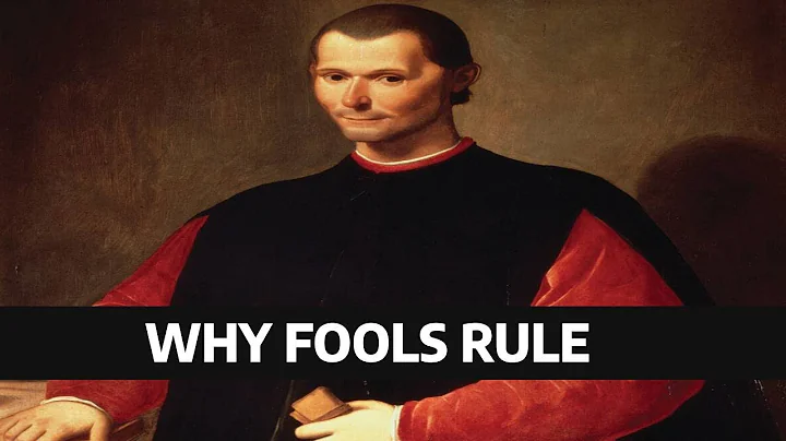 Why the most foolish people end up in power -Machiavelli knew this