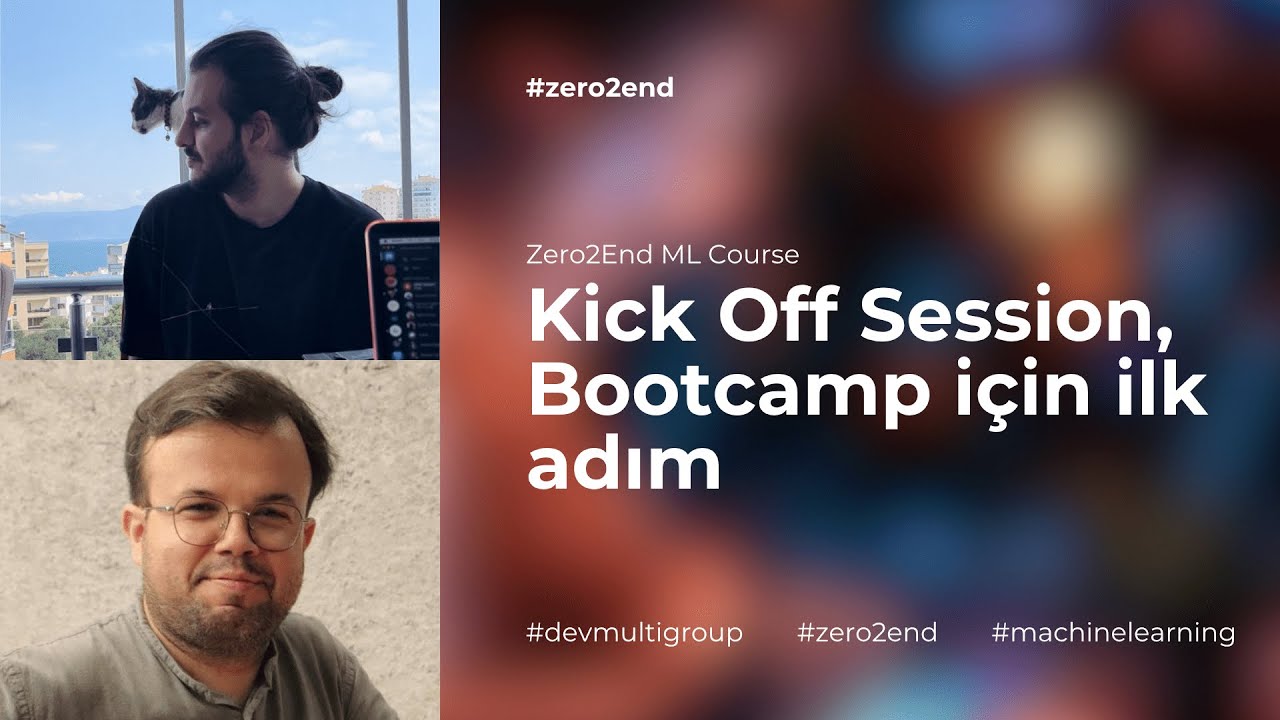 Zero2End ML Bootcamp Kick Off | Serkan Alc