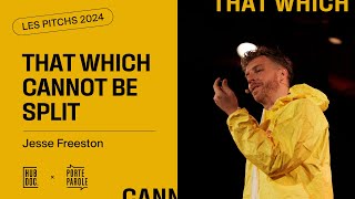 Les Pitchs 2024 | Jesse Freeston – That Which Cannot Be Split [Highlights] Profile