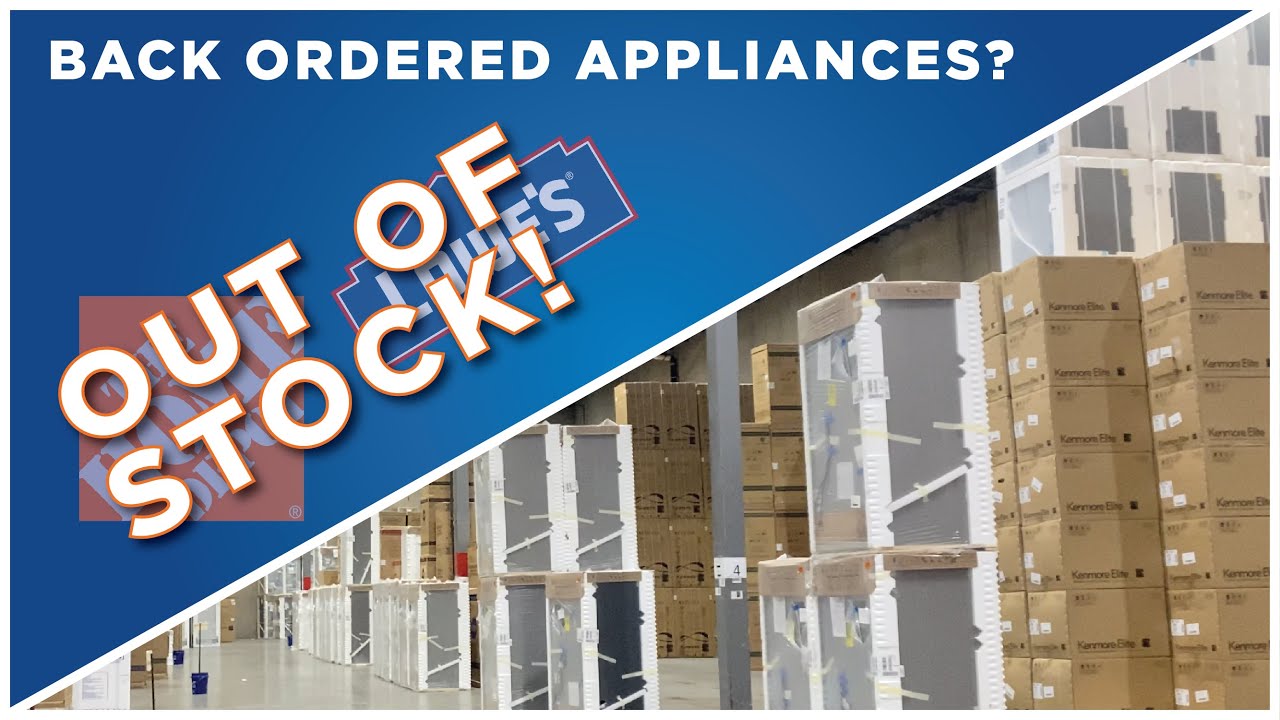 Why are your 2020 Appliances Back Ordered at Big Box Stores?