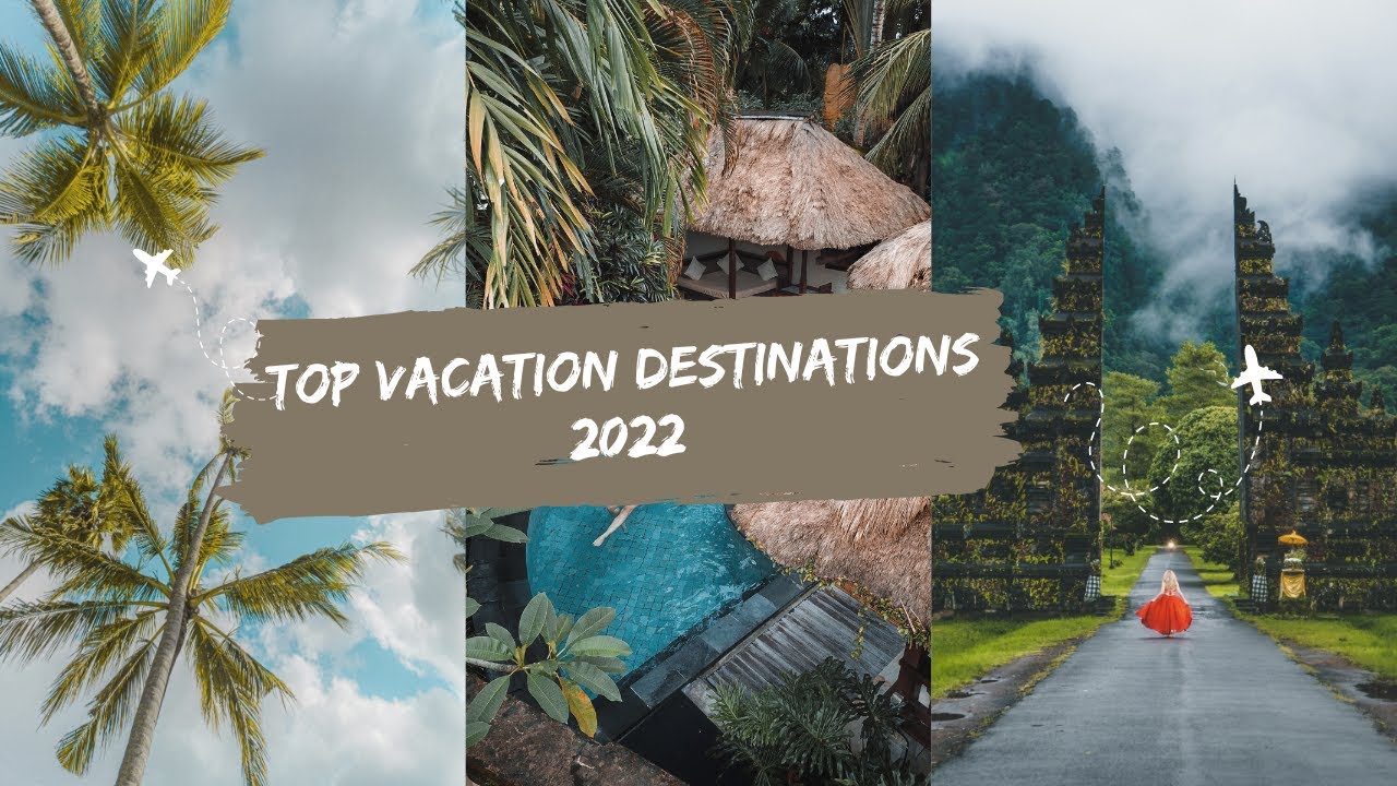 Top Vacation destinations 2023 - YouTube