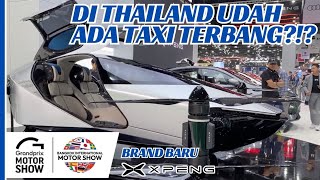 XPENG MOBIL LISTRIK G9 & G6 ADA JUGA TAXI TERBANG BAHAN CARBON HANYA DI BANGKOK MOTOR SHOW