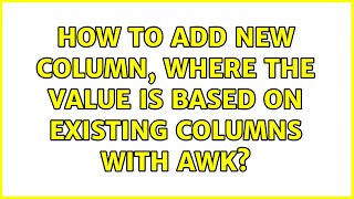 How to add new column, where the value is based on existing columns with awk? (2 Solutions!!)