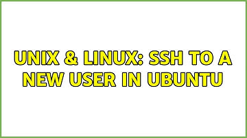 Unix & Linux: ssh to a new user in ubuntu (2 Solutions!!)