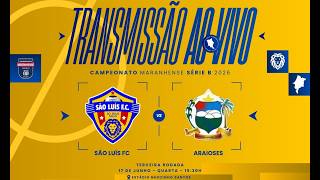 SÃO LUÍS VS ARAIOSES   |  CAMPEONATO MARANHENSE SERIE B 2025