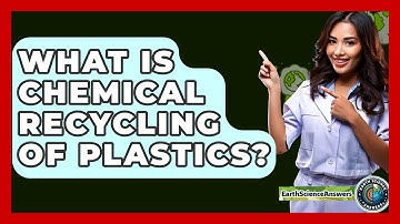 What Is Chemical Recycling Of Plastics? - Earth Science Answers