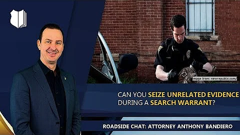 Ep. 254: Can you seize unrelated evidence during a search warrant?