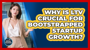 Why Is LTV Crucial For Bootstrapped Startup Growth? - The Startup Growth Hub