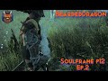 Soulframe P12! Ep. 2