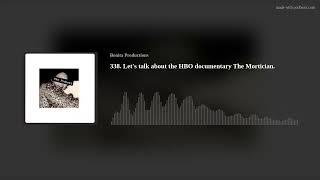 338. Let's talk about the HBO documentary The Mortician.
