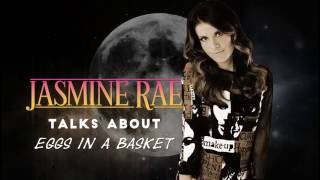 Jasmine Rae talks about Eggs In A Basket