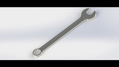 Hướng dẫn học Solidworks cơ bản - Vẽ cái cờ lê bằng Solidworks