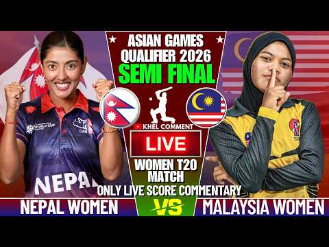 NEPAL WOMEN VS MALAYSIA WOMEN | ASIAN GAMES QUALIFIER 2026 | LIVE SCORE COMMENTARY | SEMI FINAL 2