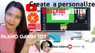 PAANO GUMAWA NG PERSONALIZE SUBSCRIBE BUTTON ANIMATION  Gamit ang kinemaster at Inshot