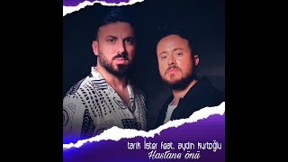 Tarık İster feat. Aydın Kurtoğlu - Hastane Önünde