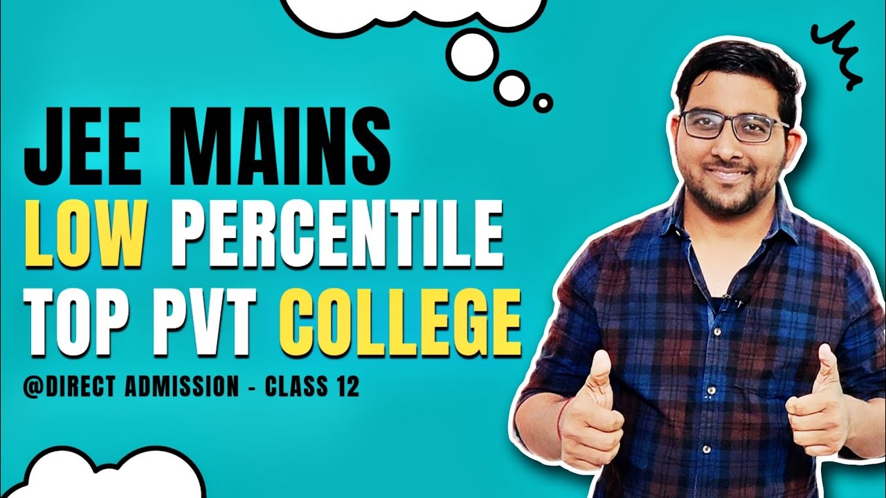 Top college At Low Jee Mains Percentile 2024 | Class 12 | Direct ...
