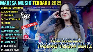 TRESNO TEKAN MATI - KALAH WETON - UMPOMO || MAHESA MUSIK FULL ALBUM TERBARU 2025 || ON TRENDING