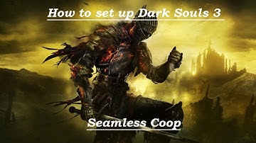 How to Setup Dark Souls 3 Seamless Coop