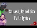 Squash, Rebel sixx - faith (lyrics)