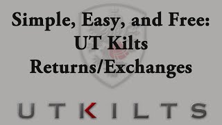 Returns and Exchanges: Simple, Easy, and Free! UT Kilts