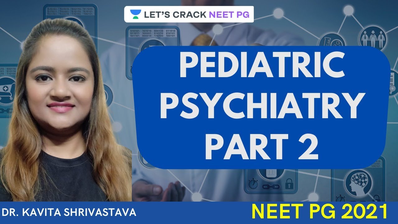 PEDIATRIC PSYCHIATRY PART 2 Pediatric NEET PG Dr. Kavita YouTube