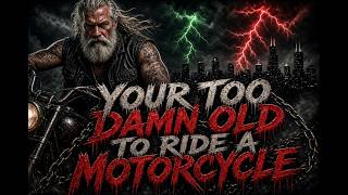Your Too Old To Ride A Damn Motorcycle Guide