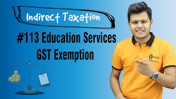 Education Services GST Exemption - Exemptions from GST - Indirect Taxation