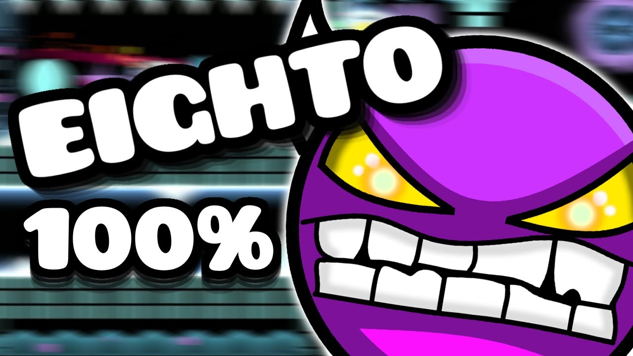 Eighto 100% | Geometry Dash [DEMON 10★]