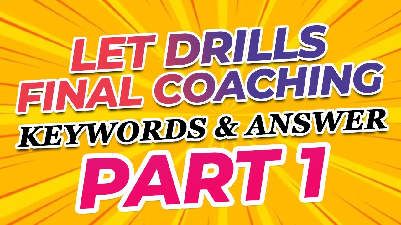 LET REVIEW DRILLS MARCH 2023 FINAL COACHING KEYWORDS & ANSWERS PART 1