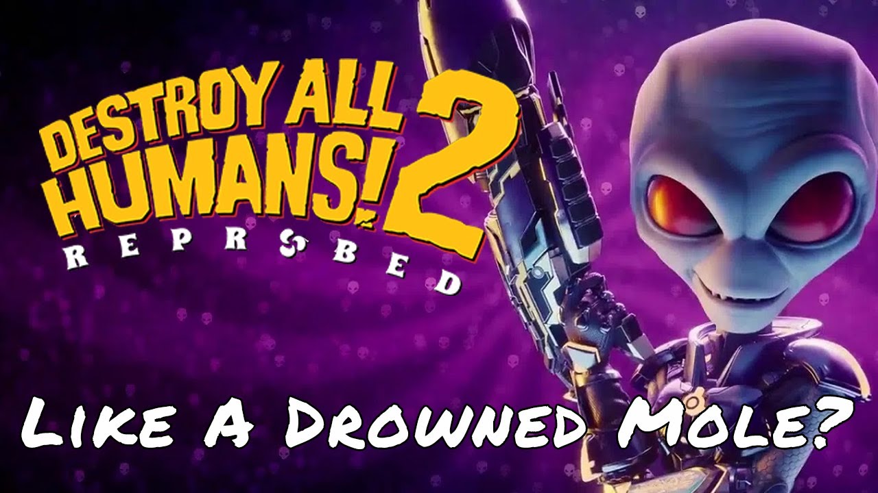 Destroy All Humans! 2 — Reprobed — Like A Drowned Mole? [Gameplay]