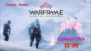 Warframe : Solo Exploiter Orb SPEEDRUN | Operation : Buried Debts | 13:05