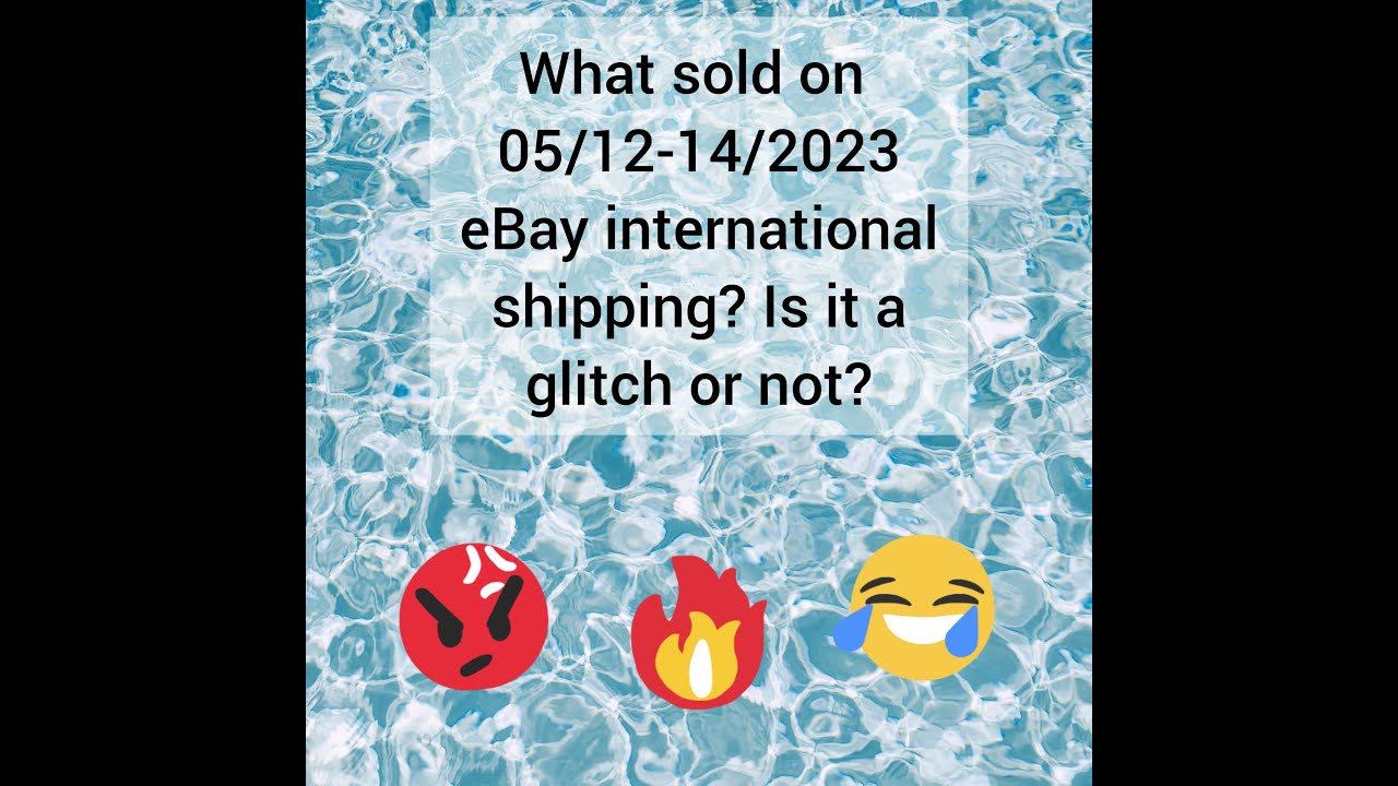 What sold on 05/1214/2023. eBay International Shipping. Is it a glitch