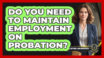 Do you need to maintain employment on probation?