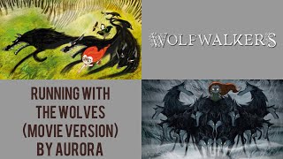 Aurora  Running With The Wolves movie Version from Wolfwalkers