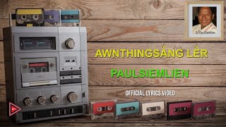 Video thumbnail of "Paulsiemlien - Awnthingsâng lêr (Official Lyrics Video)"