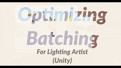 Optimizing Batching for better frame rate for "Lighting" Artist in Unity