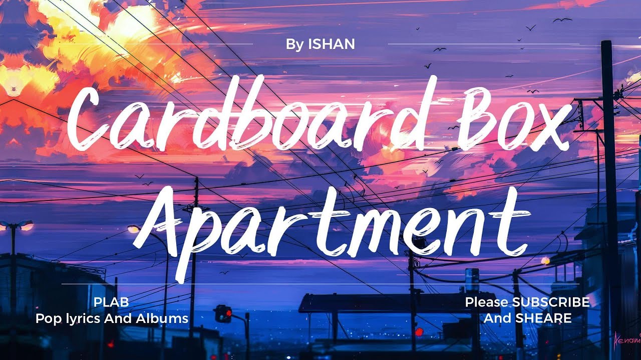ISHAN Cardboard Box Apartment ( Lyrics Video) YouTube