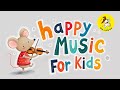 Happy Music For Playtime Great For Babies Toddlers 1 Hour Happy Upbeat Morning Music For Kids 