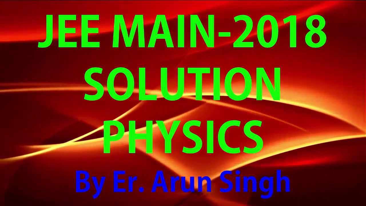 JEE MAIN 2018||  SOLUTION PHYSICS PAPER|| CODE -C
