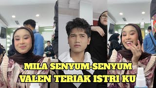 MILA SENYUM-SENYUM VALEN TERIAK ISTRI KU!