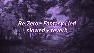 Re:Zero - Fantasy Lied (slowed + reverb)