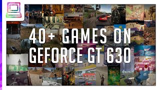 40+ Video Games Running On NVIDIA GeForce GT 630 (2022)