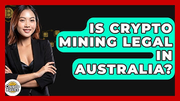 Is Crypto Mining Legal In Australia? - CryptoBasics360.com