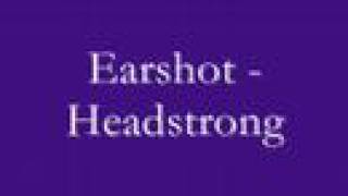 Video thumbnail of "Earshot - Headstrong"